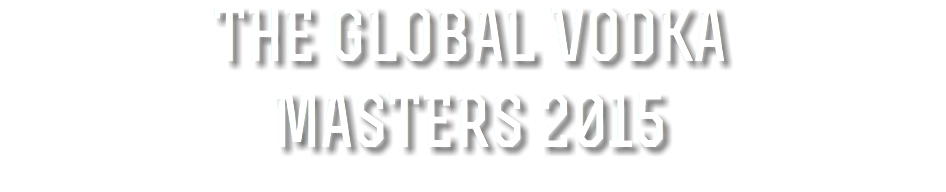 THE GLOBAL VODKA MASTERS 2015